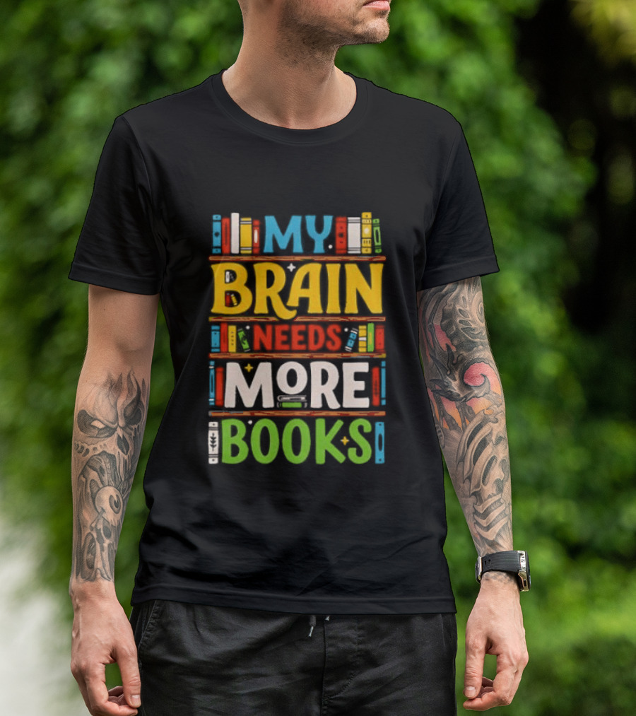 My Brain Needs More Books Back To School Bookshelf T-Shirt