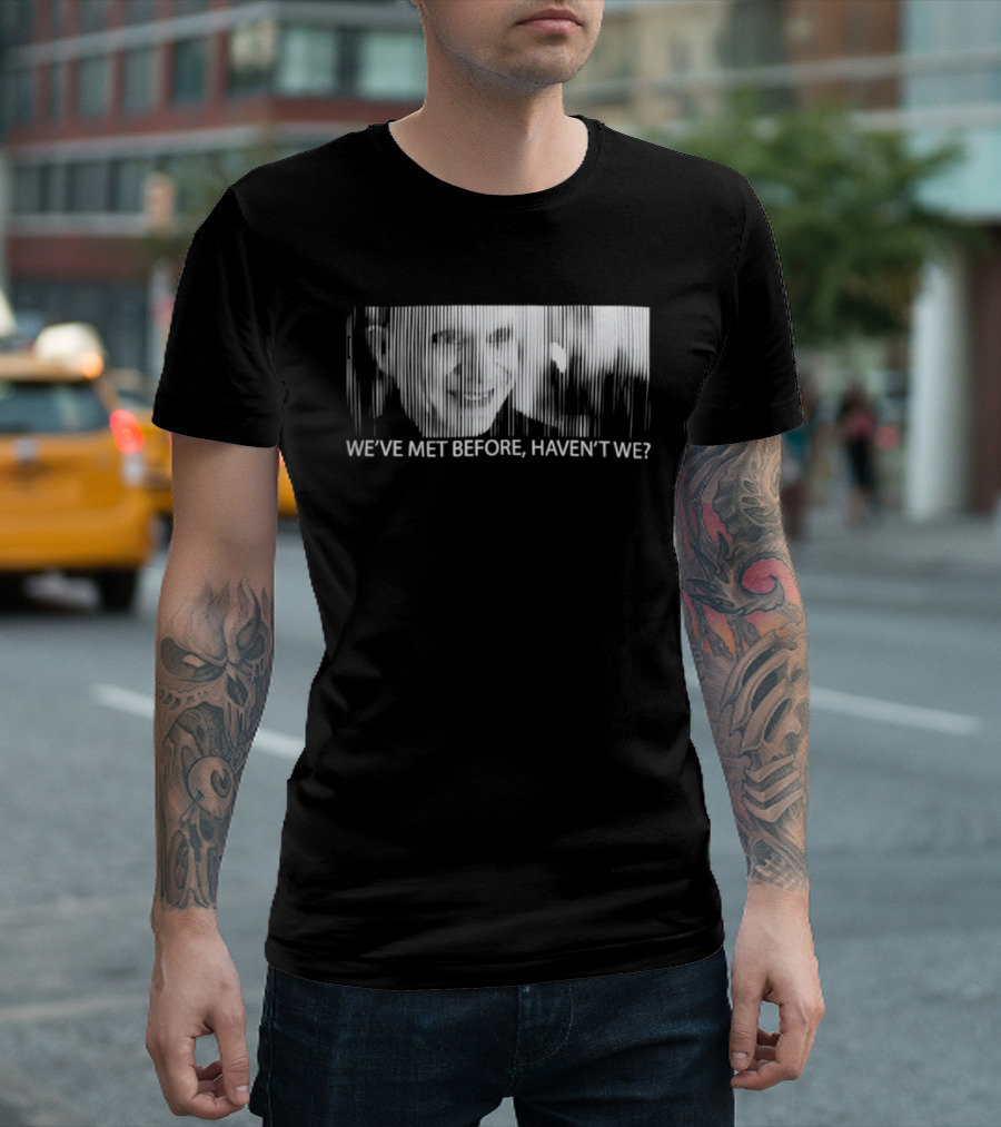Mystery Man Lost Highway We've Met Before Haven't We T-Shirt