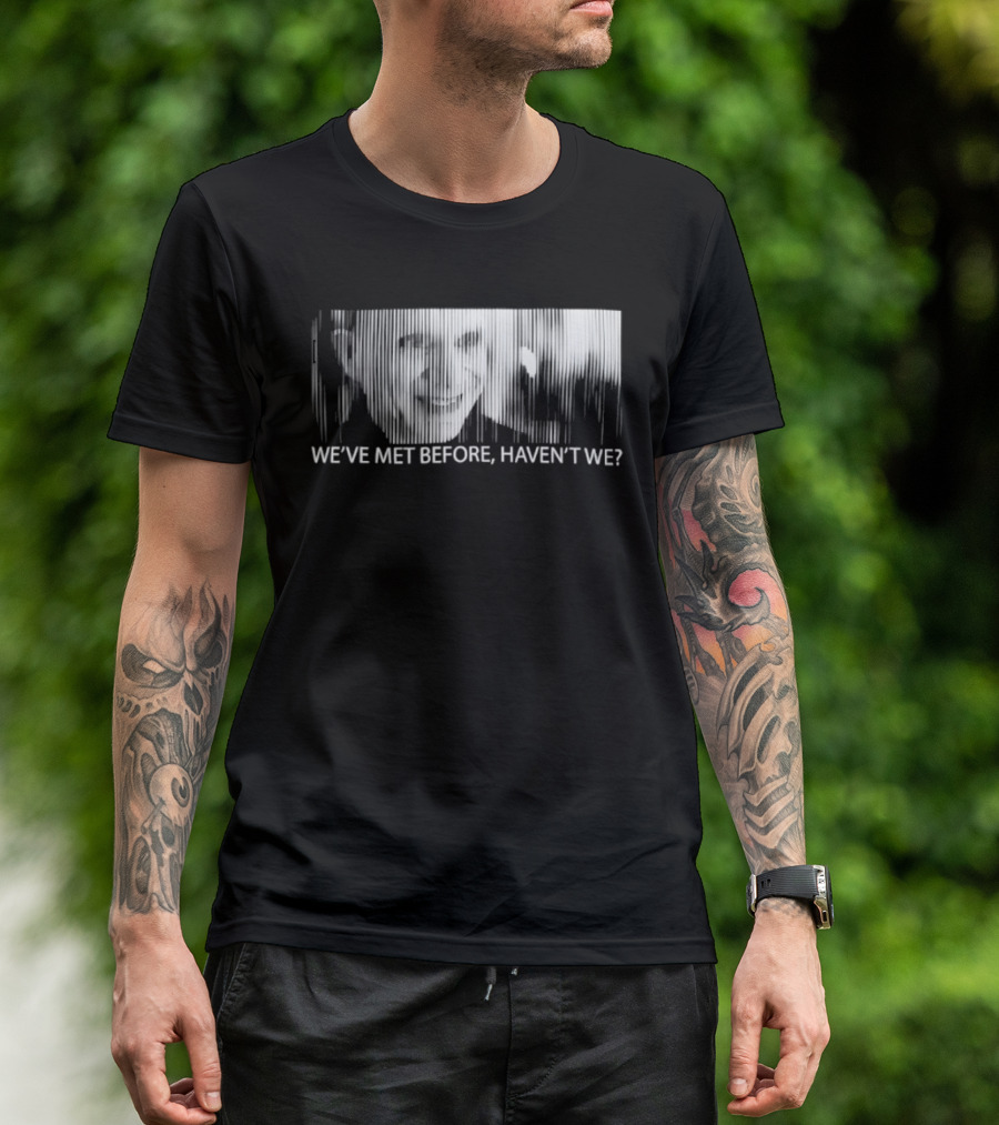 Mystery Man Lost Highway We've Met Before Haven't We T-Shirt