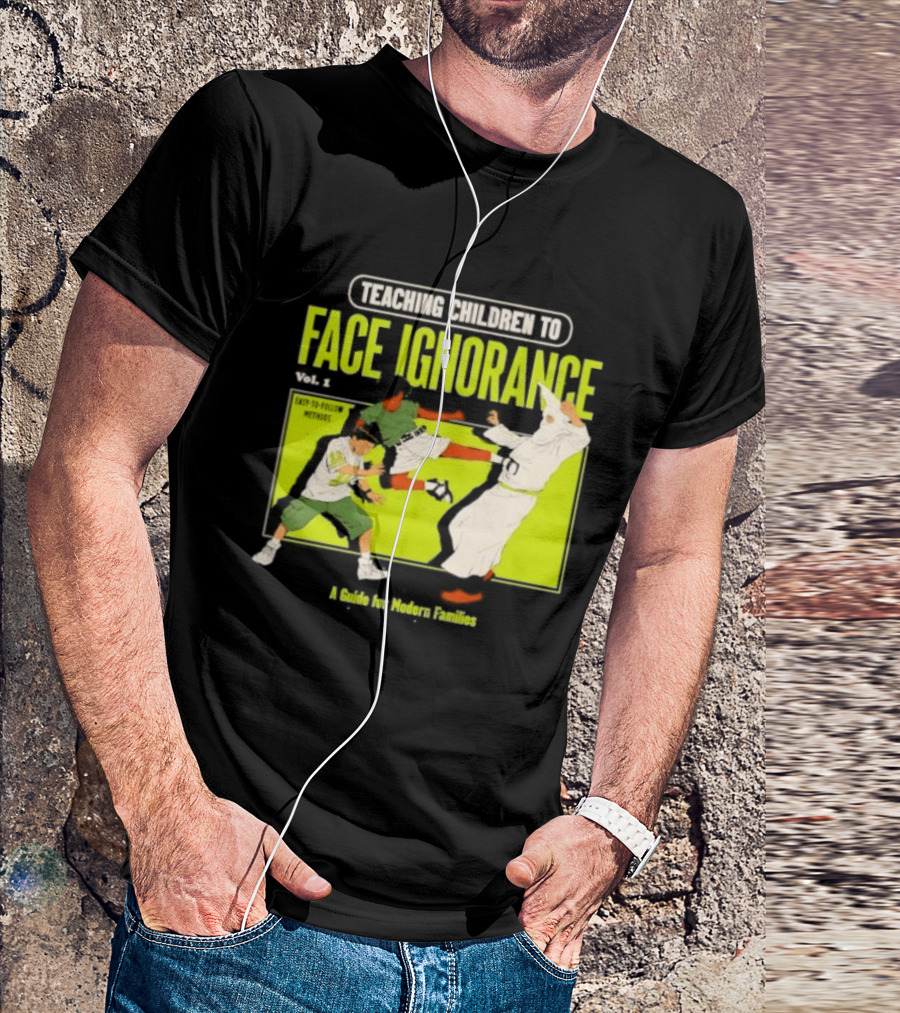 Teaching Children To Face Ignorance Vol 1 A Guide For Modern Families Comic T-Shirt
