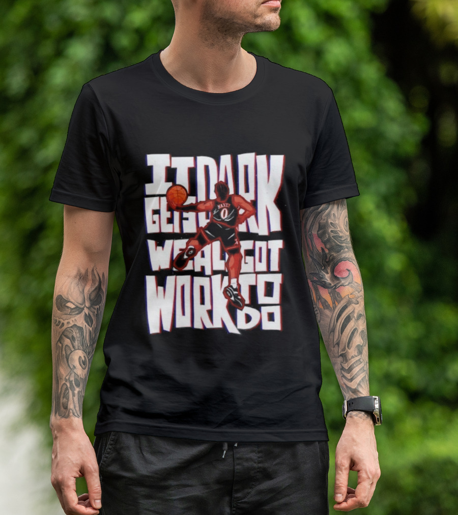 Tyrese Maxey It Dark Gets We Al Got Work To Do 76ers T-Shirt