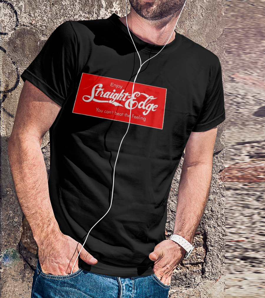 Enjoy Straight Edge You Can't Beat The Feeling Red And White T-Shirt