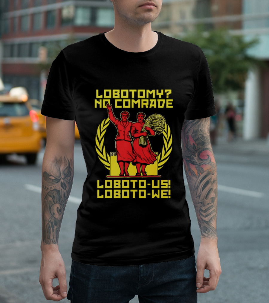 Lobotomy No Comrade LOBOTO US LOBOTO WE T-Shirt