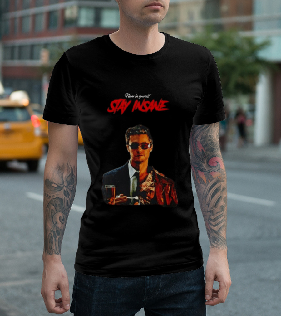 Never Be Yourself Stay Insane Tyler Durden Fight Club T-Shirt