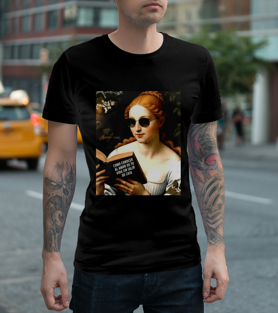 Como Conocer Al Amor De Tu Vida Sin Salir De Casa Homeboy Love Guide Renaissance Painting T-Shirt