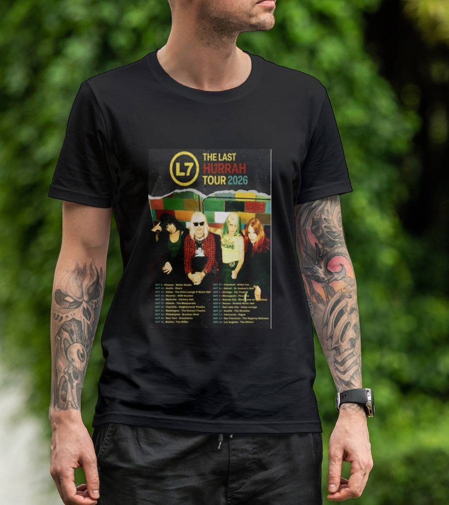 L7 The Last Hurrah Tour 2026 Band Photo With Tour Dates From Phoenix To Los Angeles T-Shirt