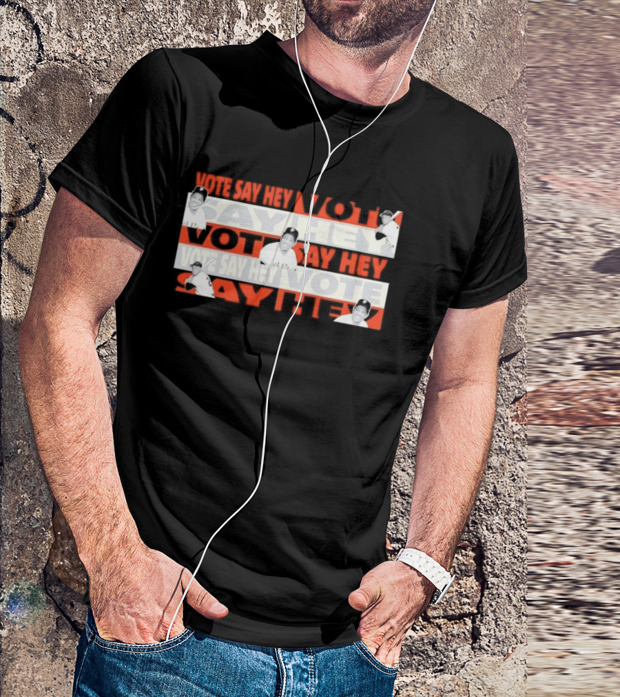 Say Hey Vote Willie Mays SF Giants T-Shirt
