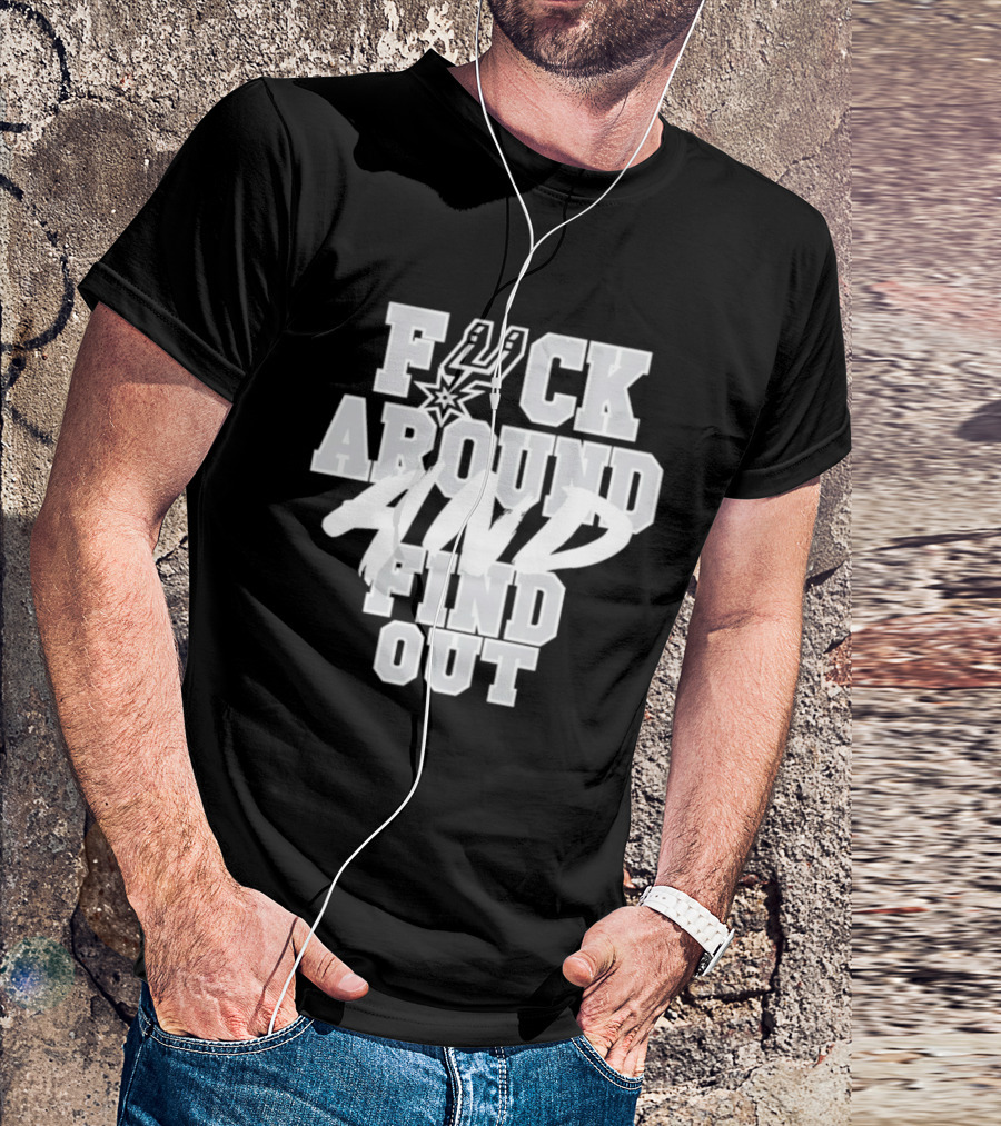 San Antonio Spurs F*ck Around And Find Out T-Shirt