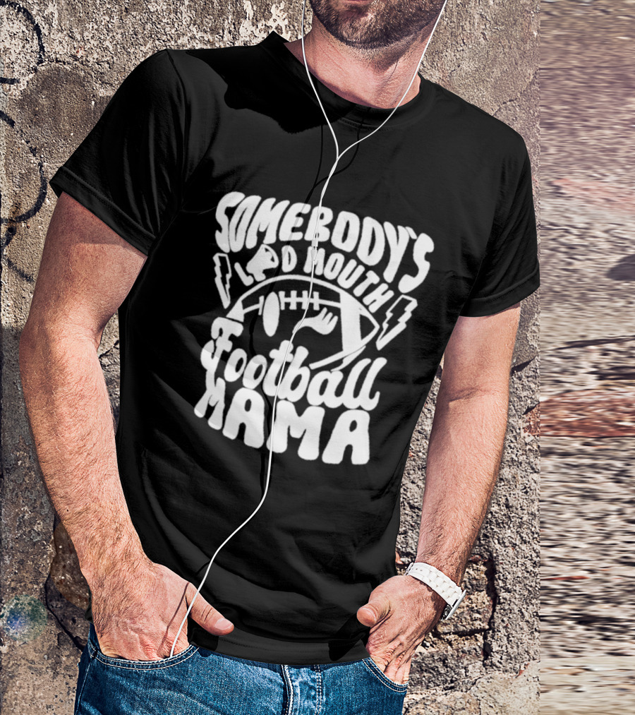 Somebody's Loud Mouth Football Mama Football With Lightning Bolts T-Shirt