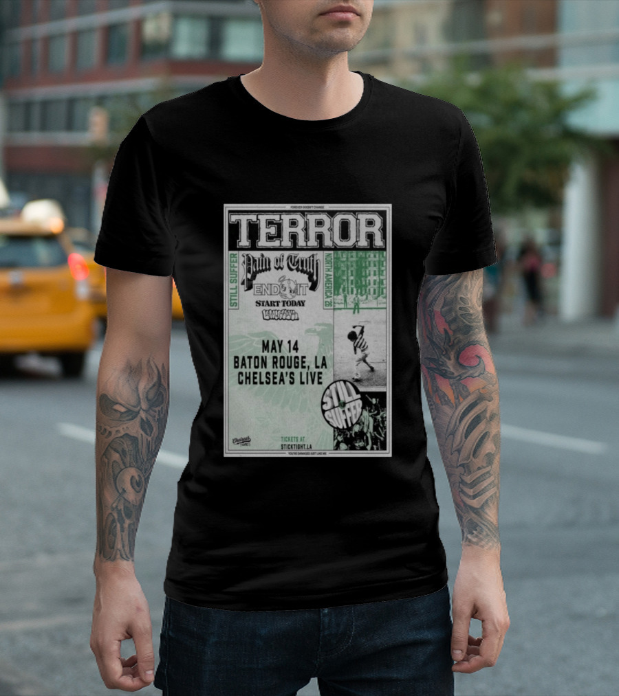 TERROR Pain Of Truth End It Start Today Baton Rouge May 14 Chelsea's Live North America 26 Tour Still Suffer T-Shirt