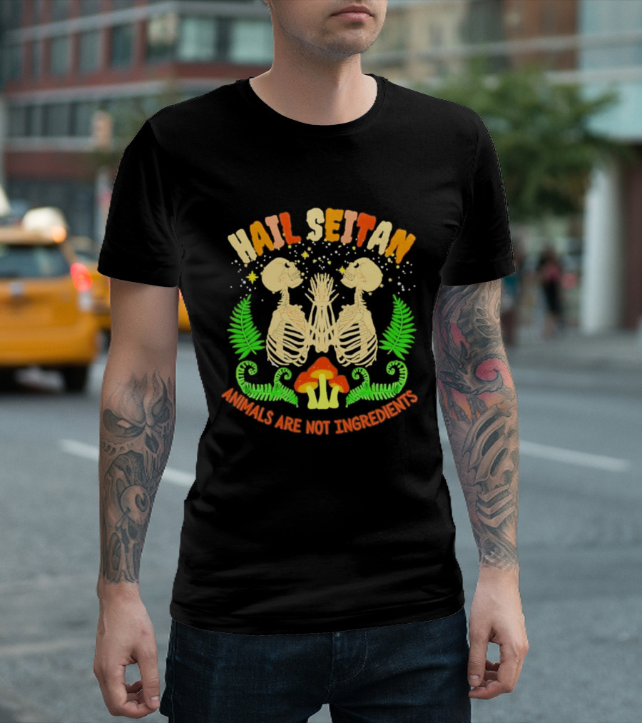Hail Seitan Skeletons Animals Are Not Ingredients Vegan Message T-Shirt