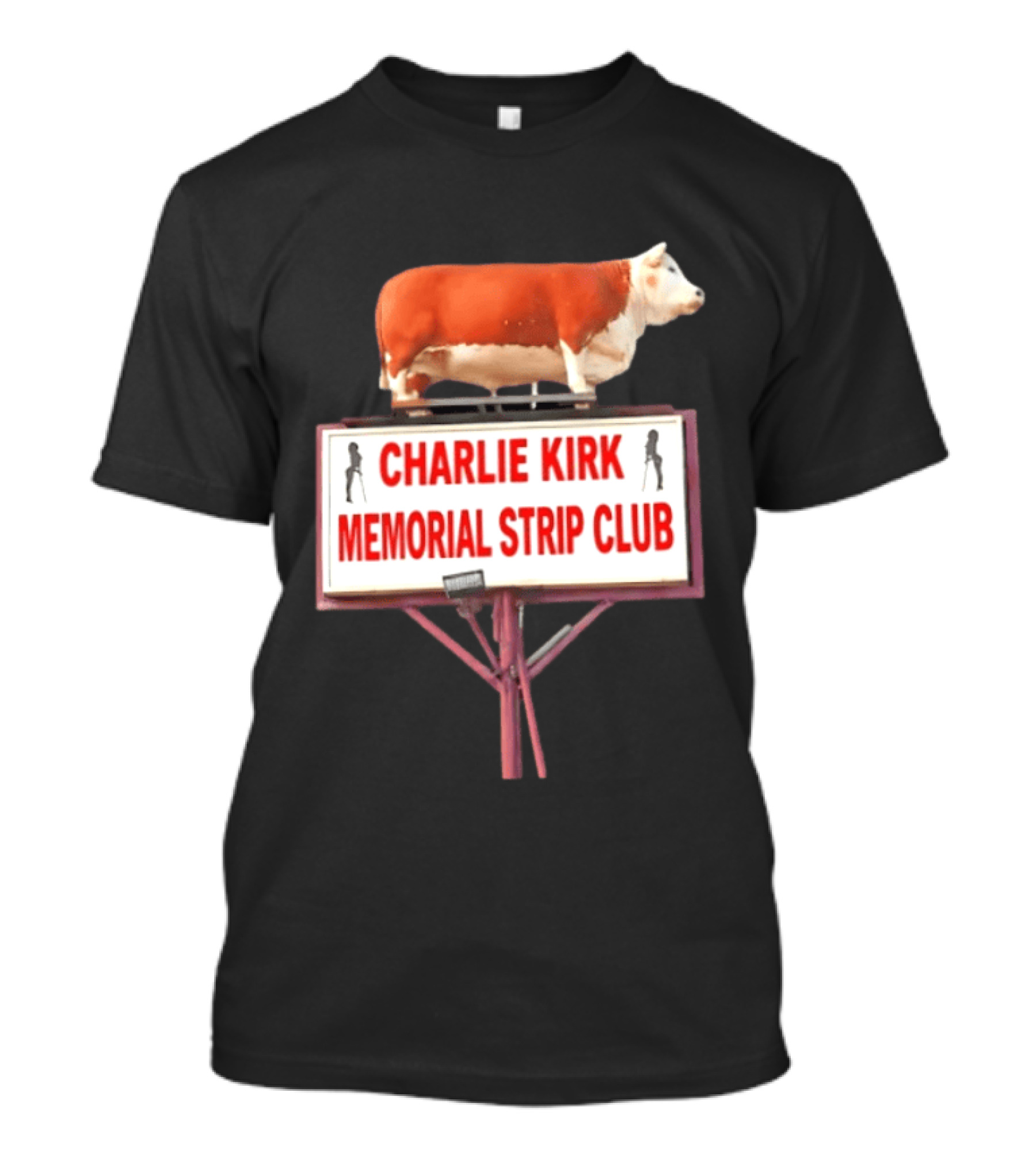 Charlie Kirk Memorial Strip Club Cow Sign T-Shirt