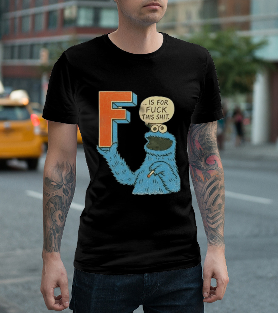Cookie Monster F Is For Fuck This Shit Smoking T-Shirt