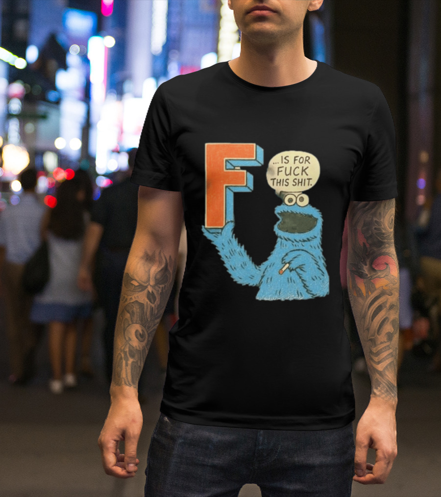 Cookie Monster F Is For Fuck This Shit Smoking T-Shirt