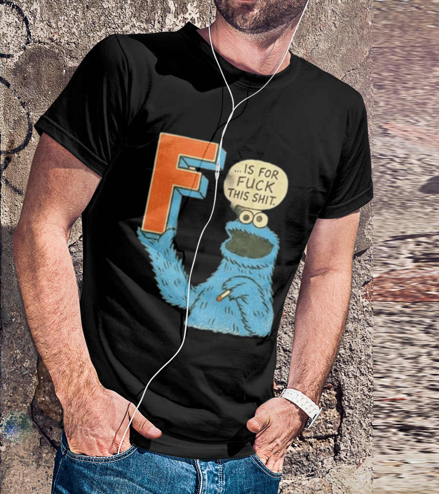 Cookie Monster F Is For Fuck This Shit Smoking T-Shirt