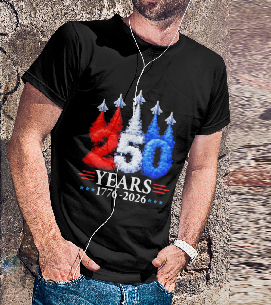 Fourth Of July 250 Years 1776 2026 Jet Flyover Patriotic USA T-Shirt