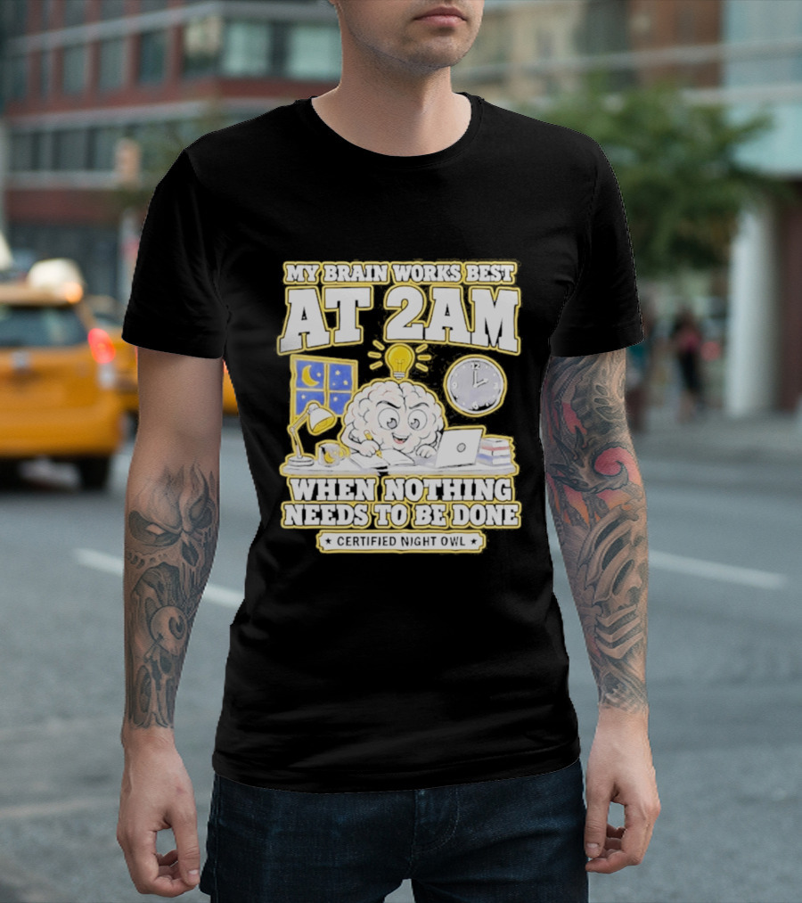 My Brain Works Best At 2 AM With Lamp Window Certified Night Owl T-Shirt