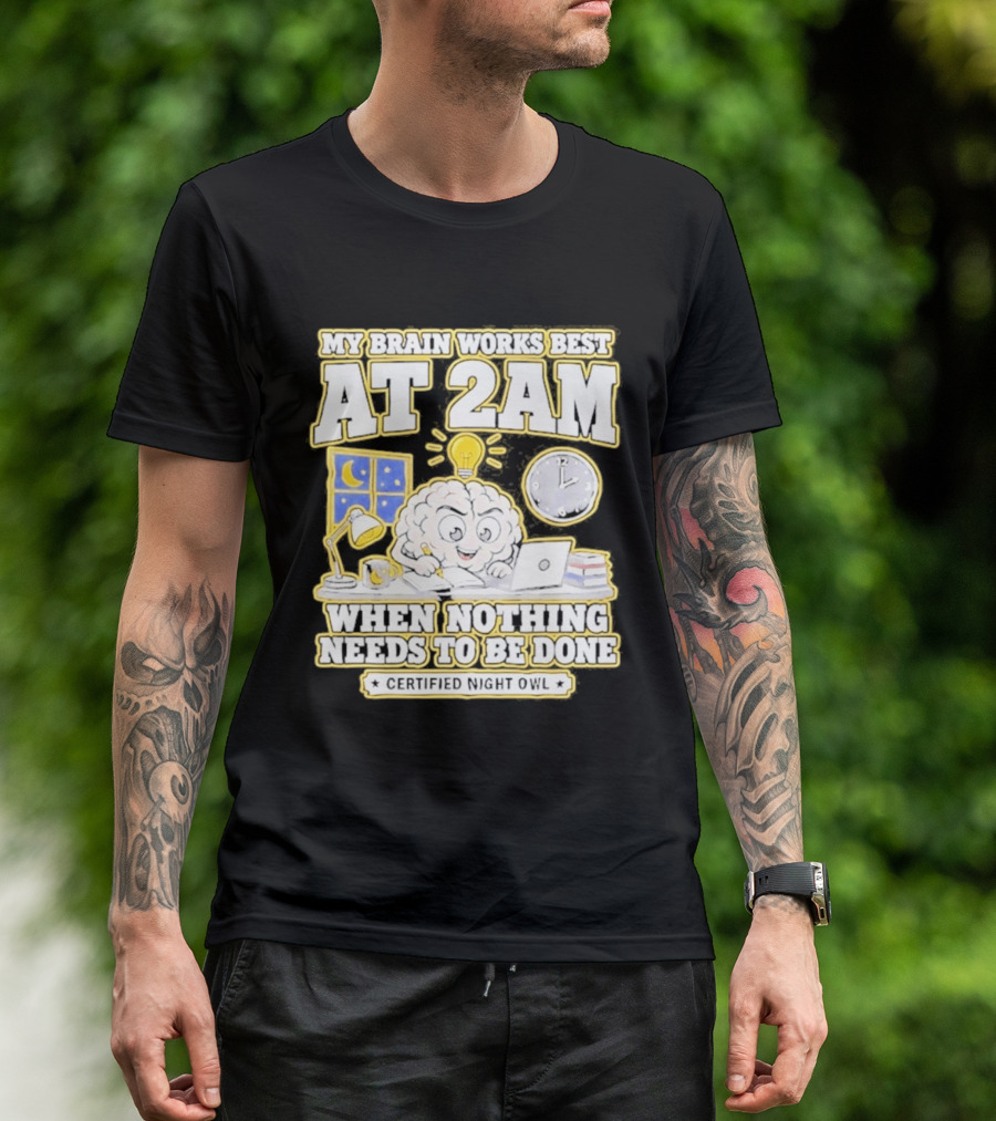 My Brain Works Best At 2 AM With Lamp Window Certified Night Owl T-Shirt