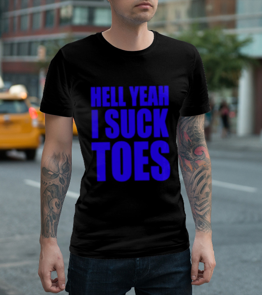 Hell Yeah I Suck Toes Bold Lettering Blue T-Shirt