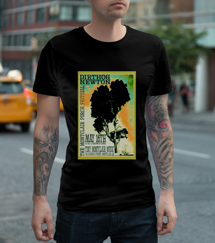 DIRTHOG NEWTON Montclair Porch Festival May 16th 2:30 Showtime Tiny Montclair Music 51 Church Street Montclair NJ T-Shirt