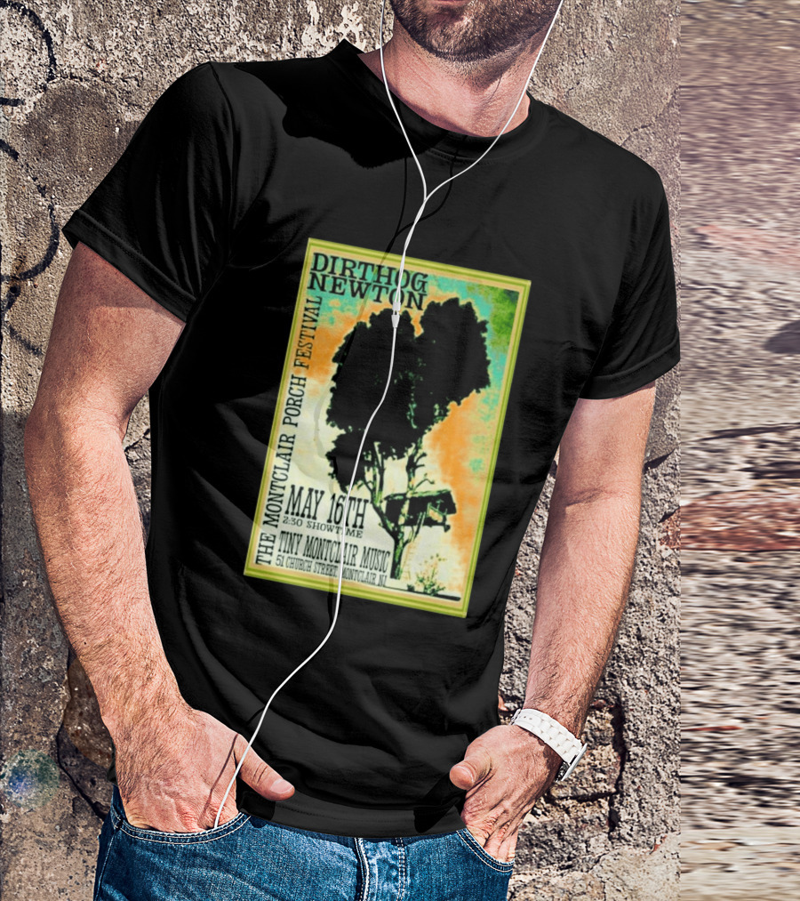 DIRTHOG NEWTON Montclair Porch Festival May 16th 2:30 Showtime Tiny Montclair Music 51 Church Street Montclair NJ T-Shirt