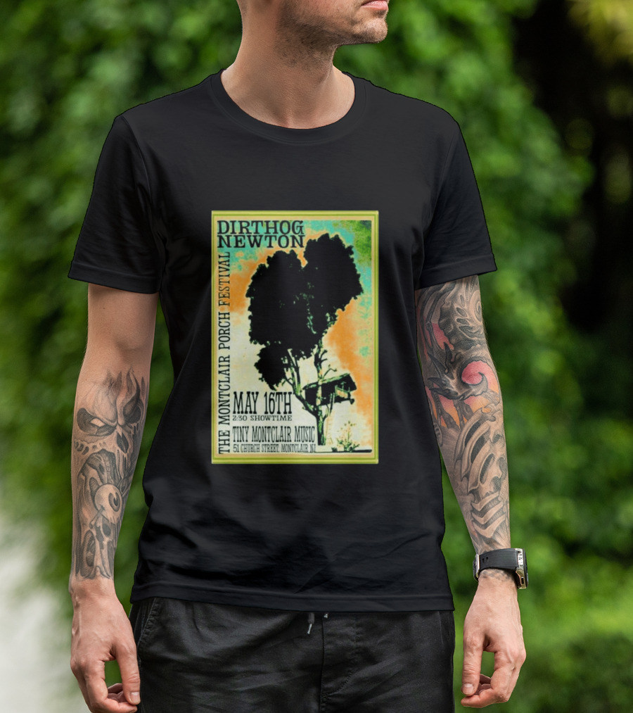 DIRTHOG NEWTON Montclair Porch Festival May 16th 2:30 Showtime Tiny Montclair Music 51 Church Street Montclair NJ T-Shirt