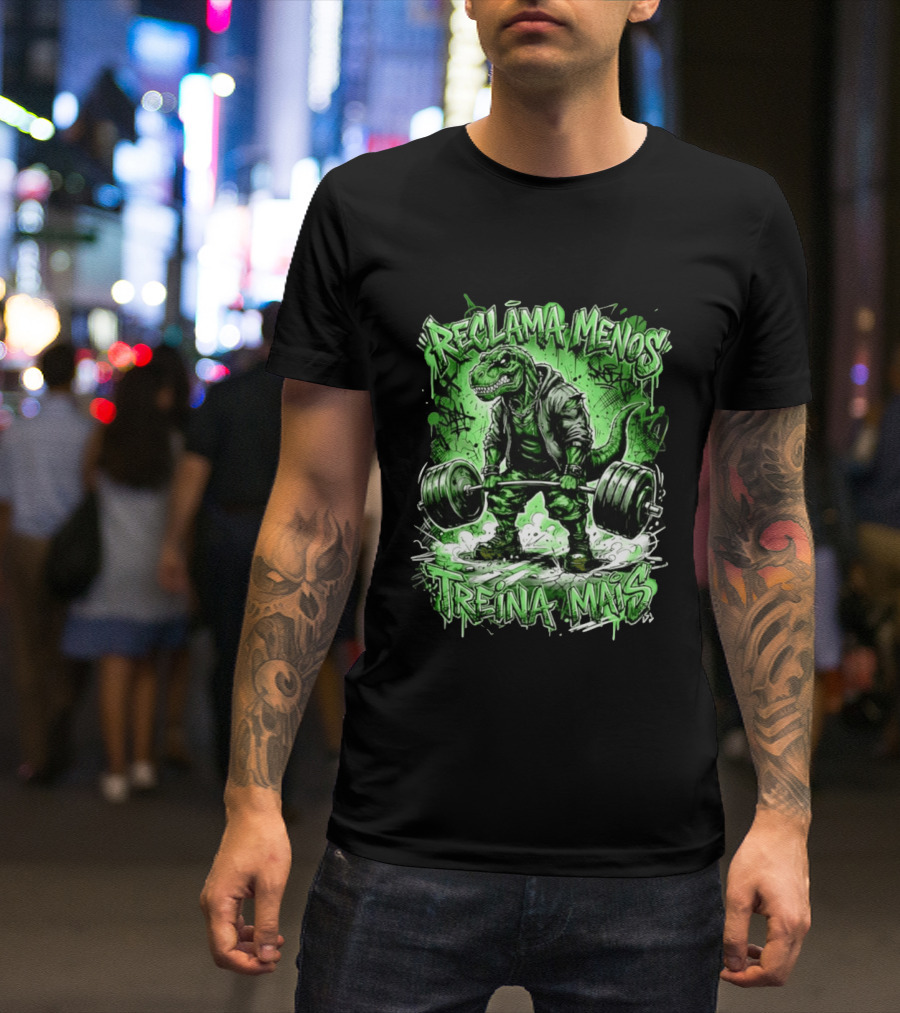 Reclama Menos Treina Mais Rex Weightlifting Gym Dinosaur T-Shirt