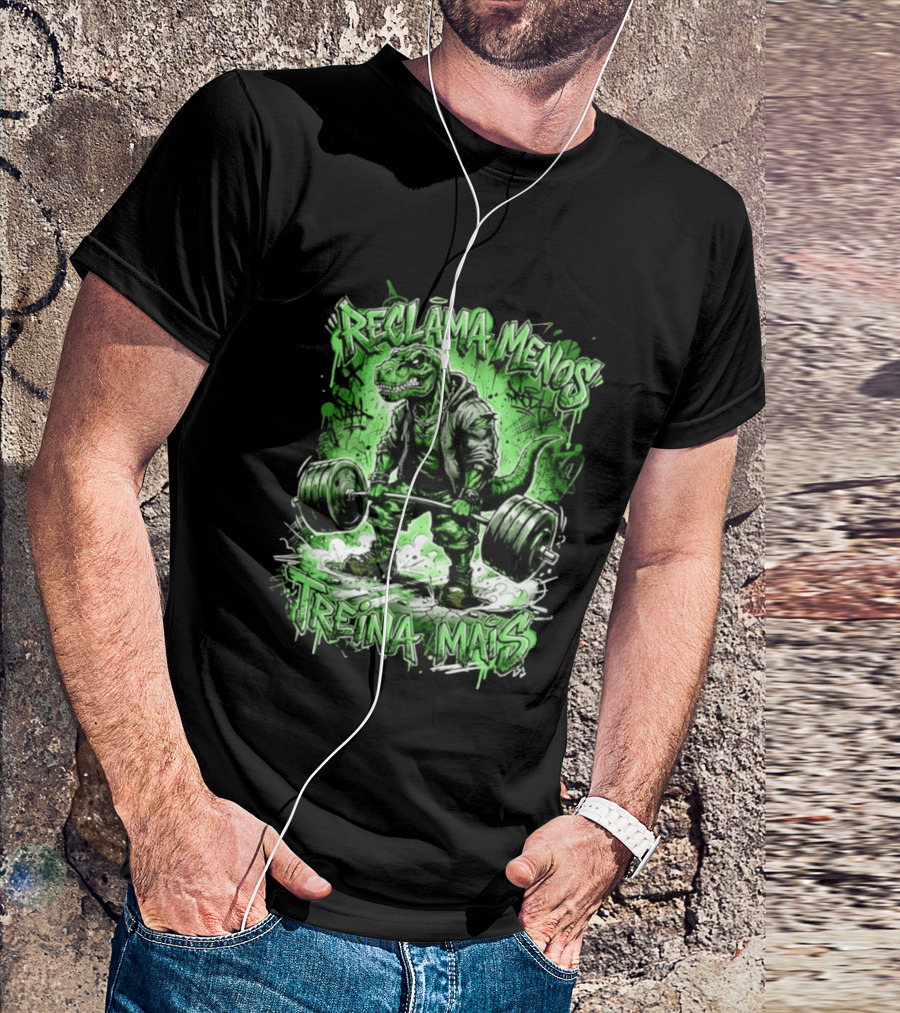 Reclama Menos Treina Mais Rex Weightlifting Gym Dinosaur T-Shirt