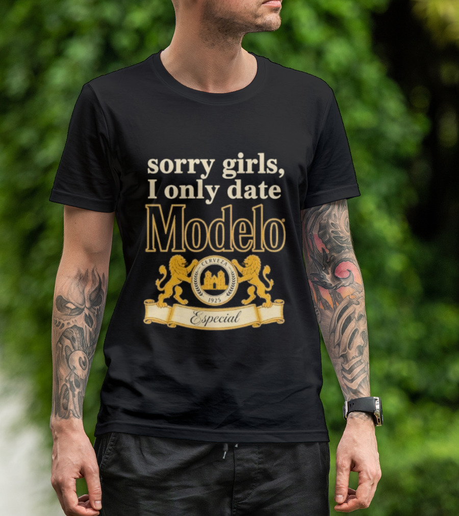 Sorry Girls I Only Date Modelo Cerveza 1925 Lion T-Shirt