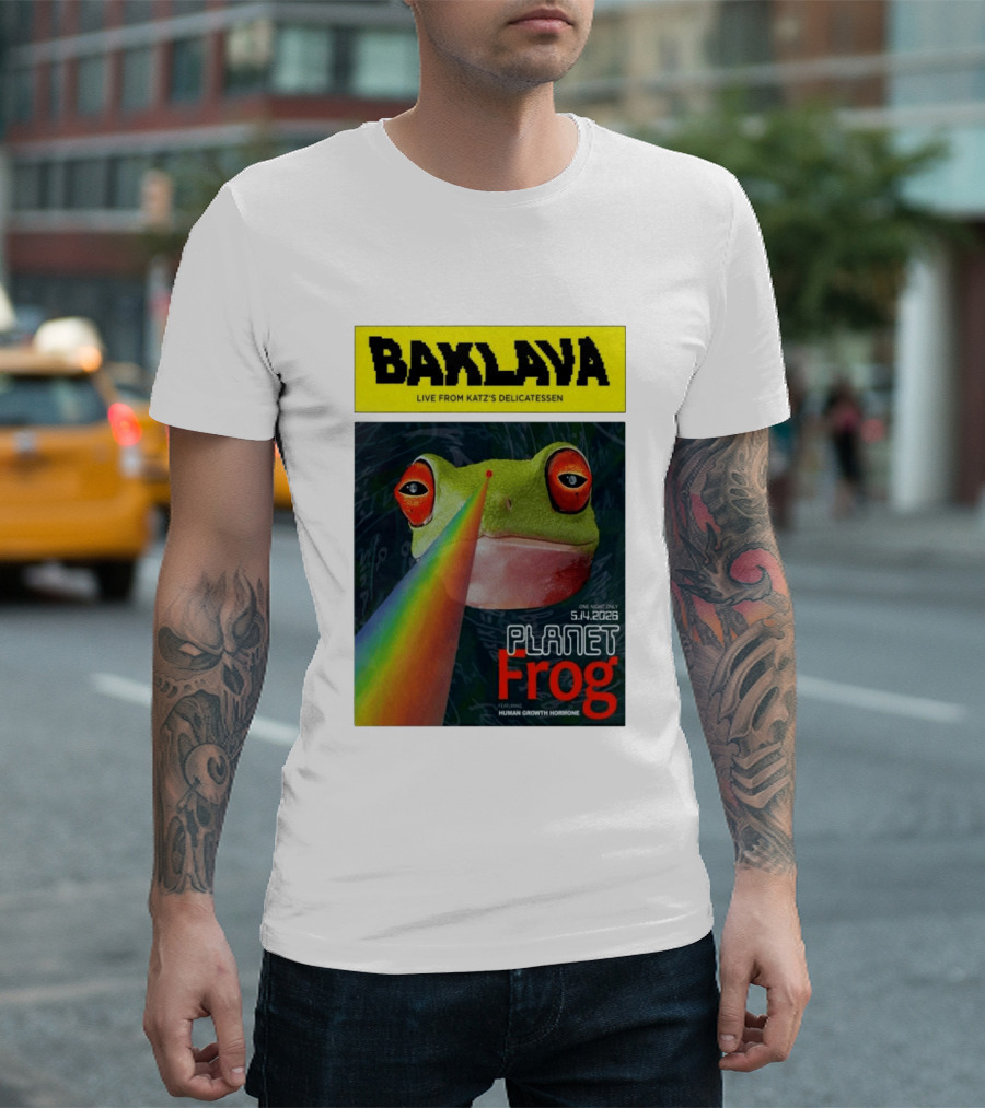 Baklava Live From Katz's Delicatessen Planet Frog One Night Only 5.14.2026 Featuring Human Growth Hormone T-Shirt