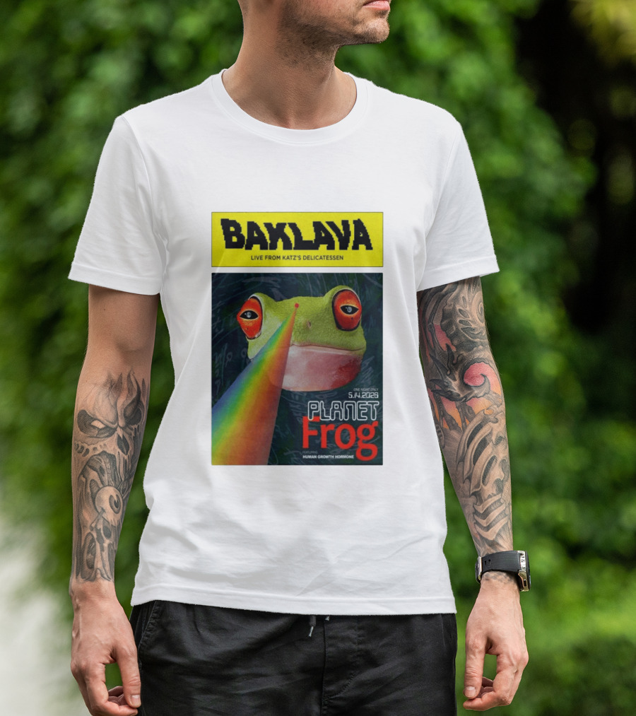 Baklava Live From Katz's Delicatessen Planet Frog One Night Only 5.14.2026 Featuring Human Growth Hormone T-Shirt