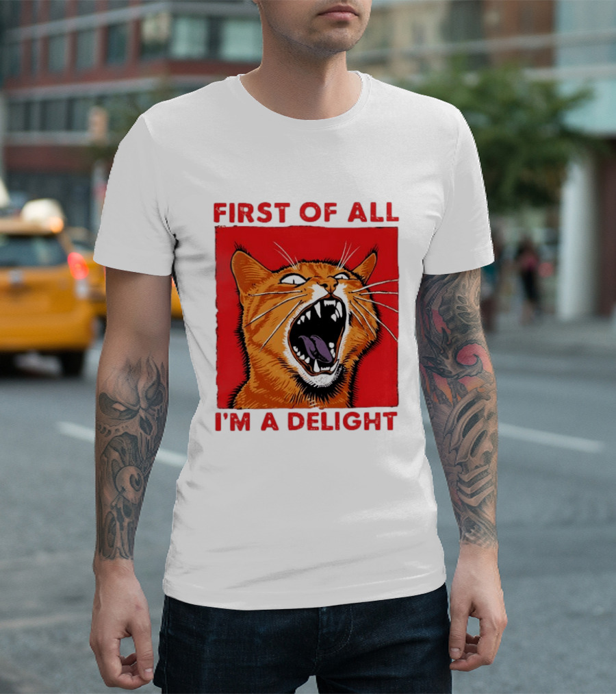 First Of All I'm A Delight Fierce Orange Cat T-Shirt