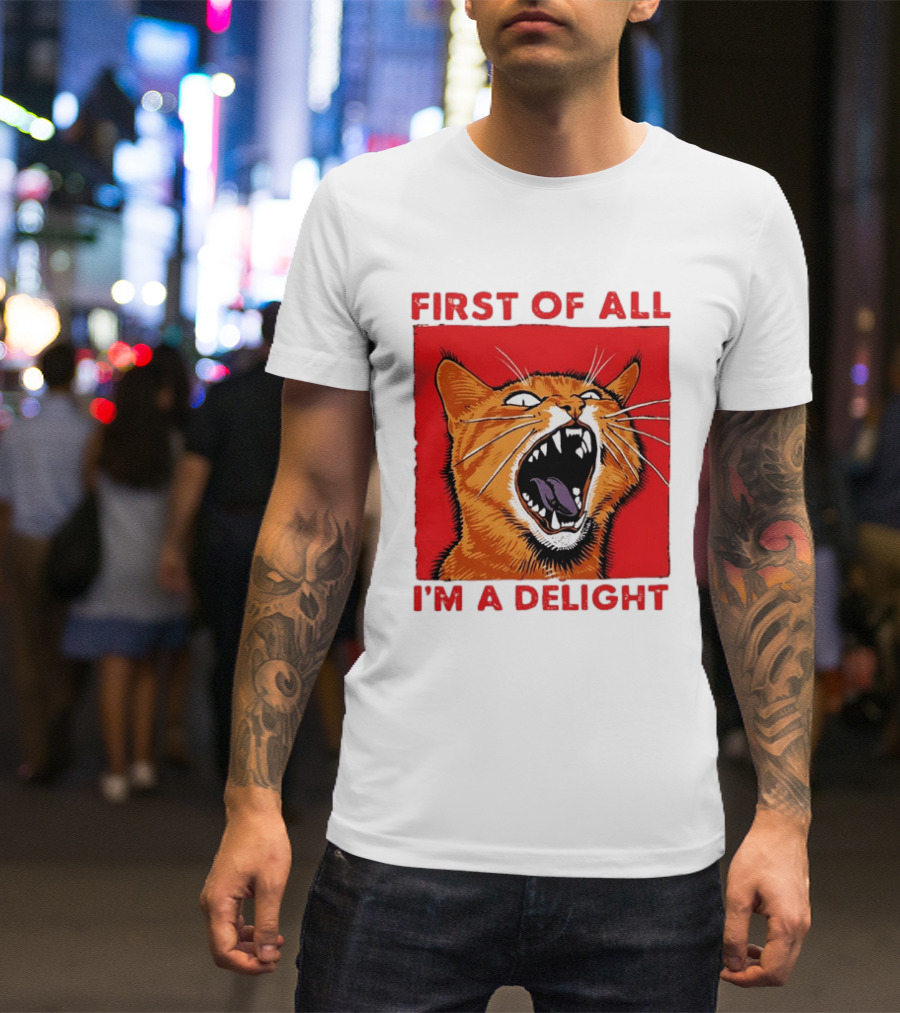 First Of All I'm A Delight Fierce Orange Cat T-Shirt