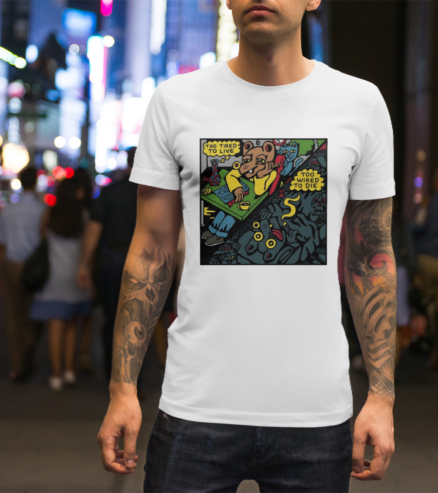 Too Tired To Live Too Wired To Die Killer Acid Bear Character With Coffee And Zombies T-Shirt