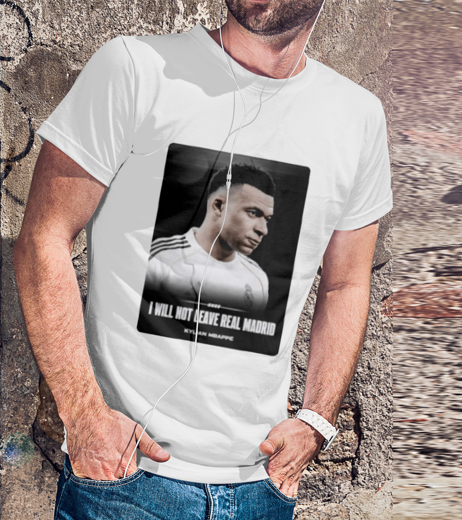 Kylian Mbappe I Will Not Leave Real Madrid T-Shirt