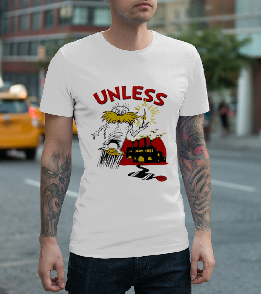 Unless Lorax Dr. Seuss Environmental Message Text Factory Iconic Scene T-Shirt