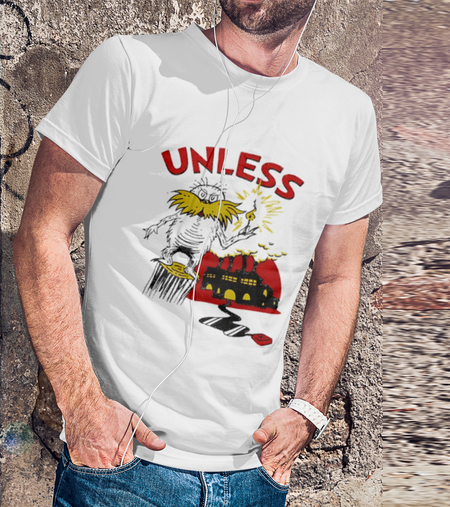 Unless Lorax Dr. Seuss Environmental Message Text Factory Iconic Scene T-Shirt