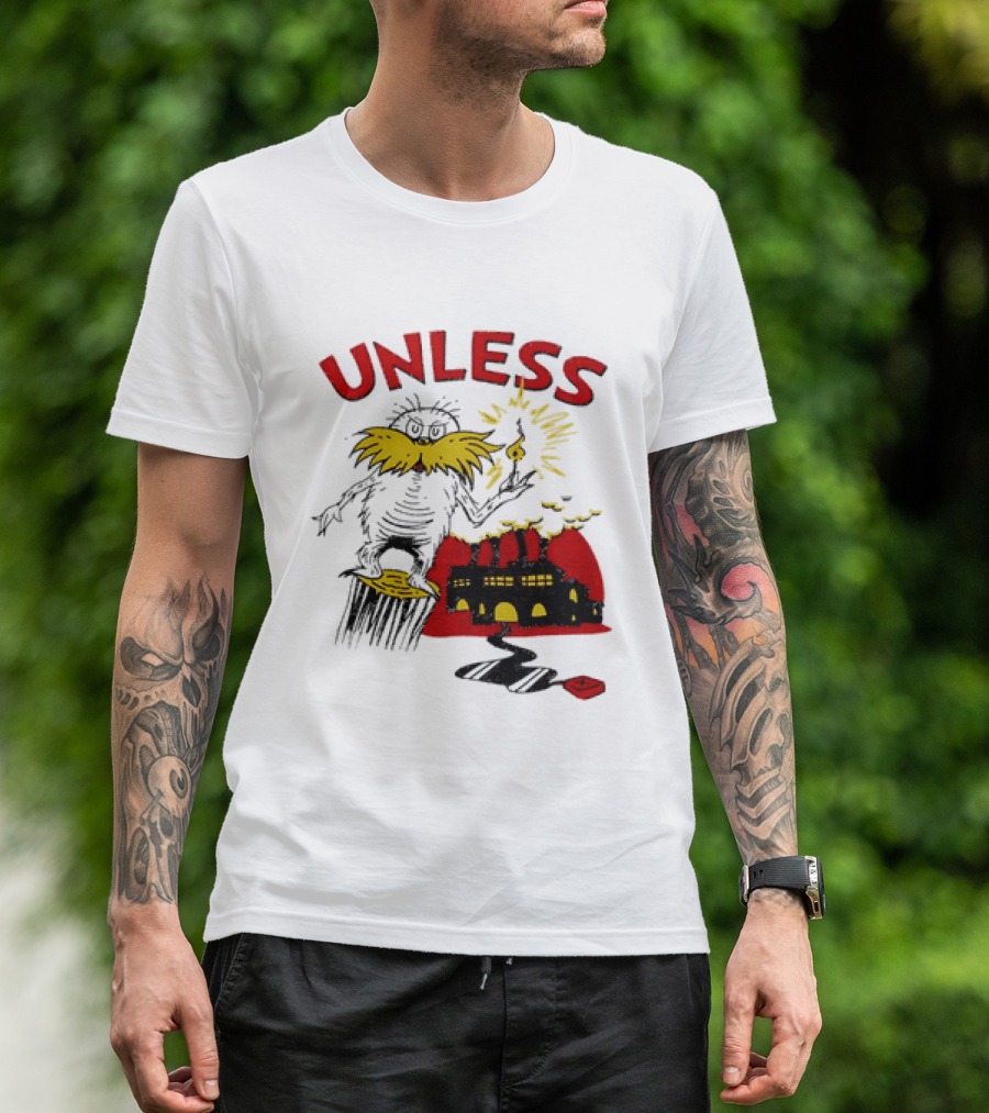 Unless Lorax Dr. Seuss Environmental Message Text Factory Iconic Scene T-Shirt