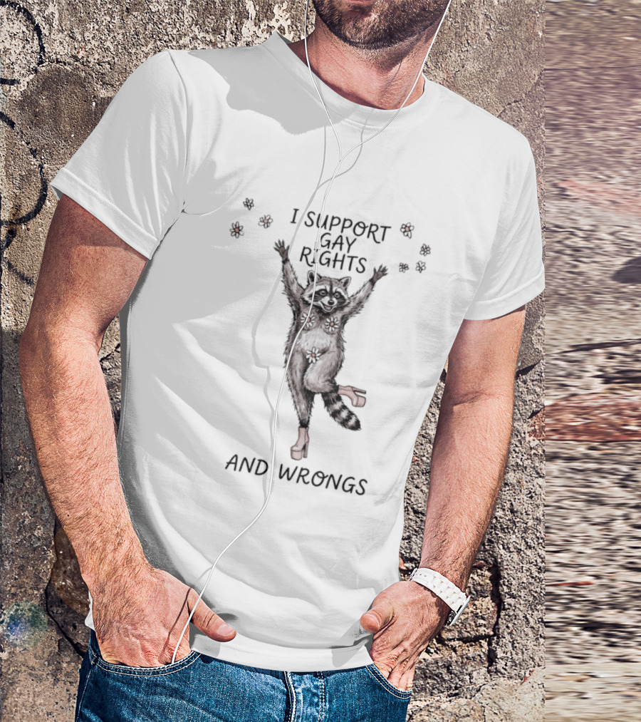 I Support Gay Rights And Wrongs Raccoon LGBT T-Shirt