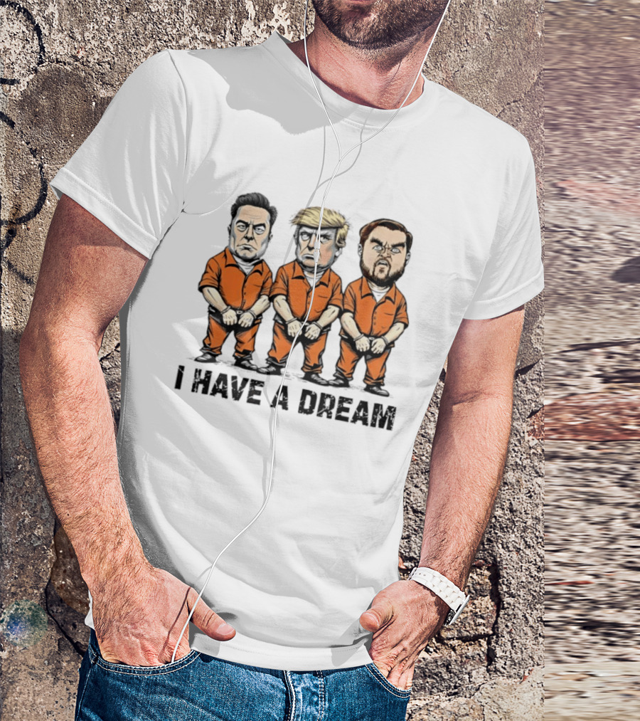 Musk Trump Vance I Have A Dream Meme Orange Prison Jumpsuit Humor T-Shirt