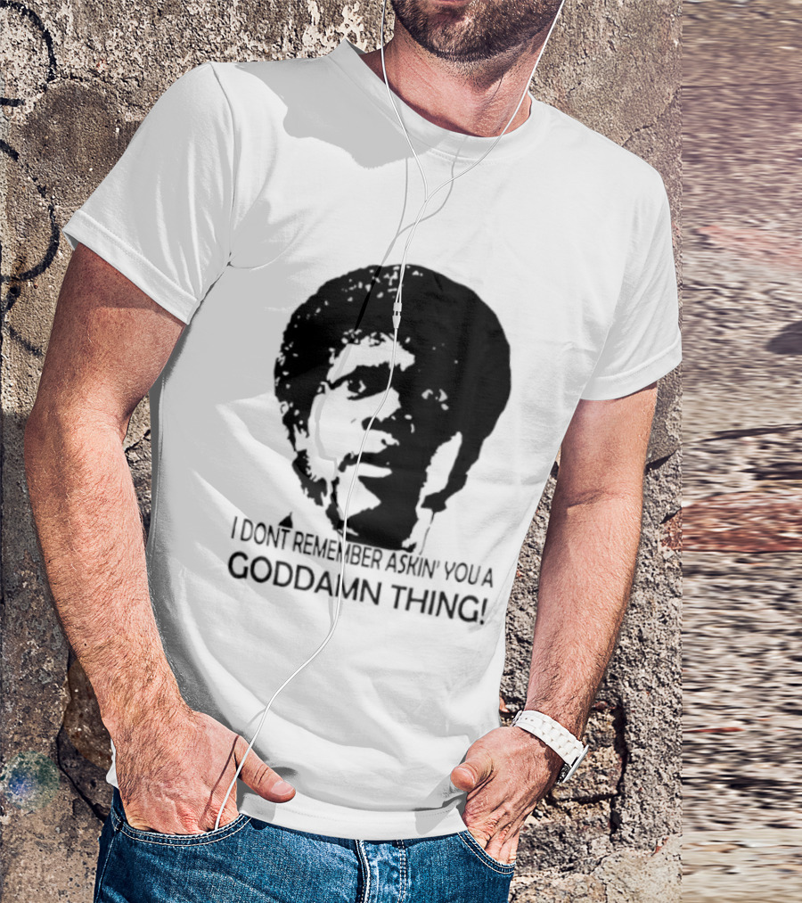Jules Winnfield I Don't Remember Asking You A Goddamn Thing T-Shirt