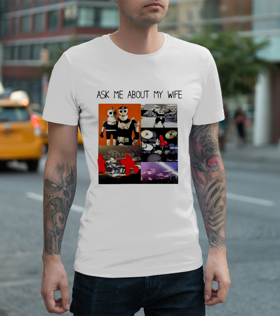 Ask Me About My Wife I Love Havve Hogan Robot Drummers T-Shirt
