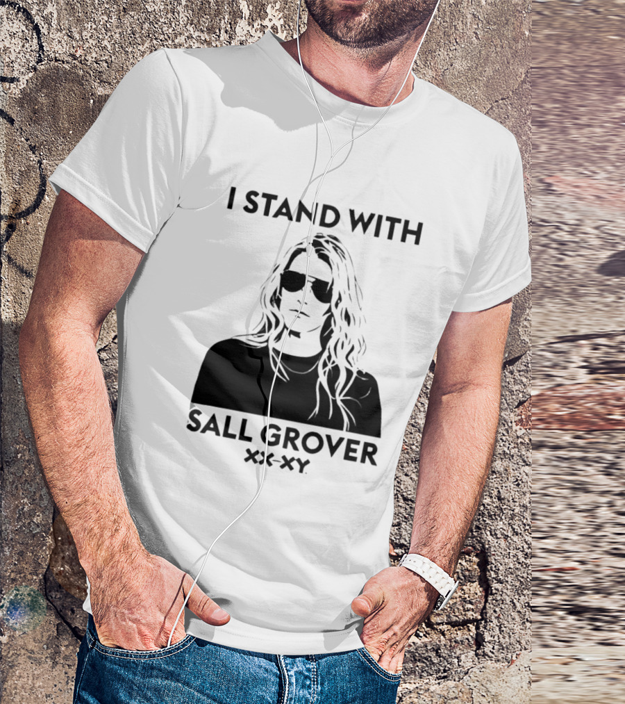 I Stand With Sall Grover XX XY Iconic Message T-Shirt