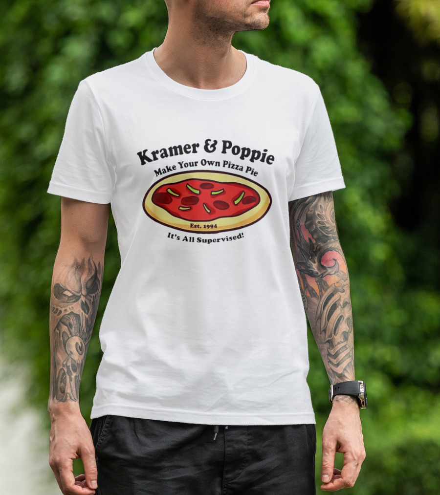 Kramer & Poppie Make Your Own Pizza Pie Est. 1994 It's All Supervised T-Shirt