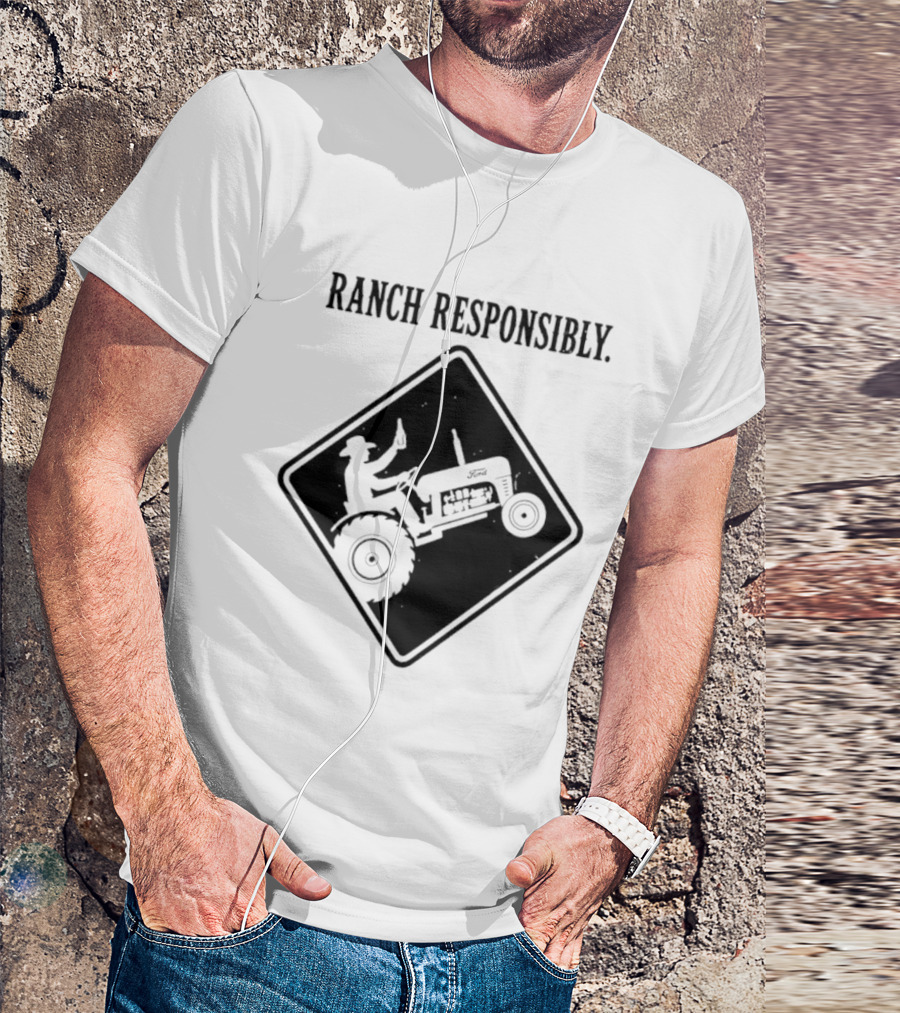 Ranch Responsibly Tractor Driver Drinking Alcohol Warning Sign T-Shirt