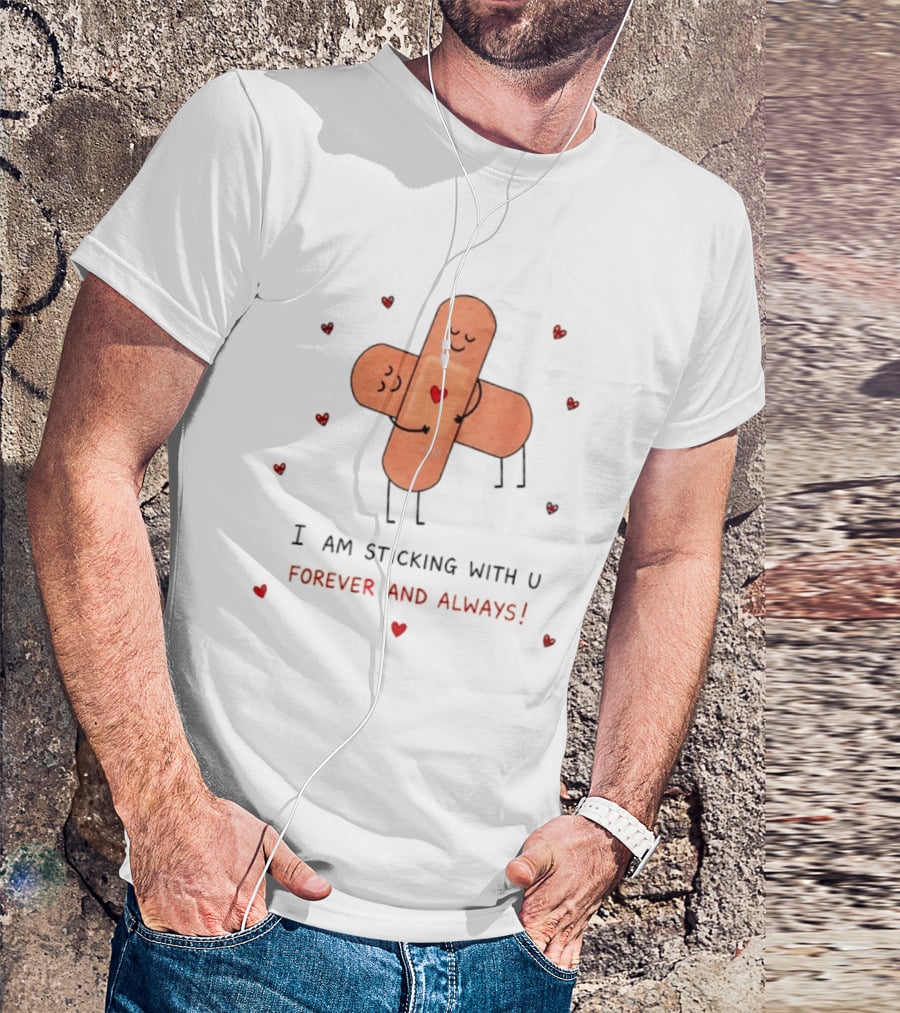 Bandages Hugging I Am Sticking With U Forever And Always Hearts T-Shirt