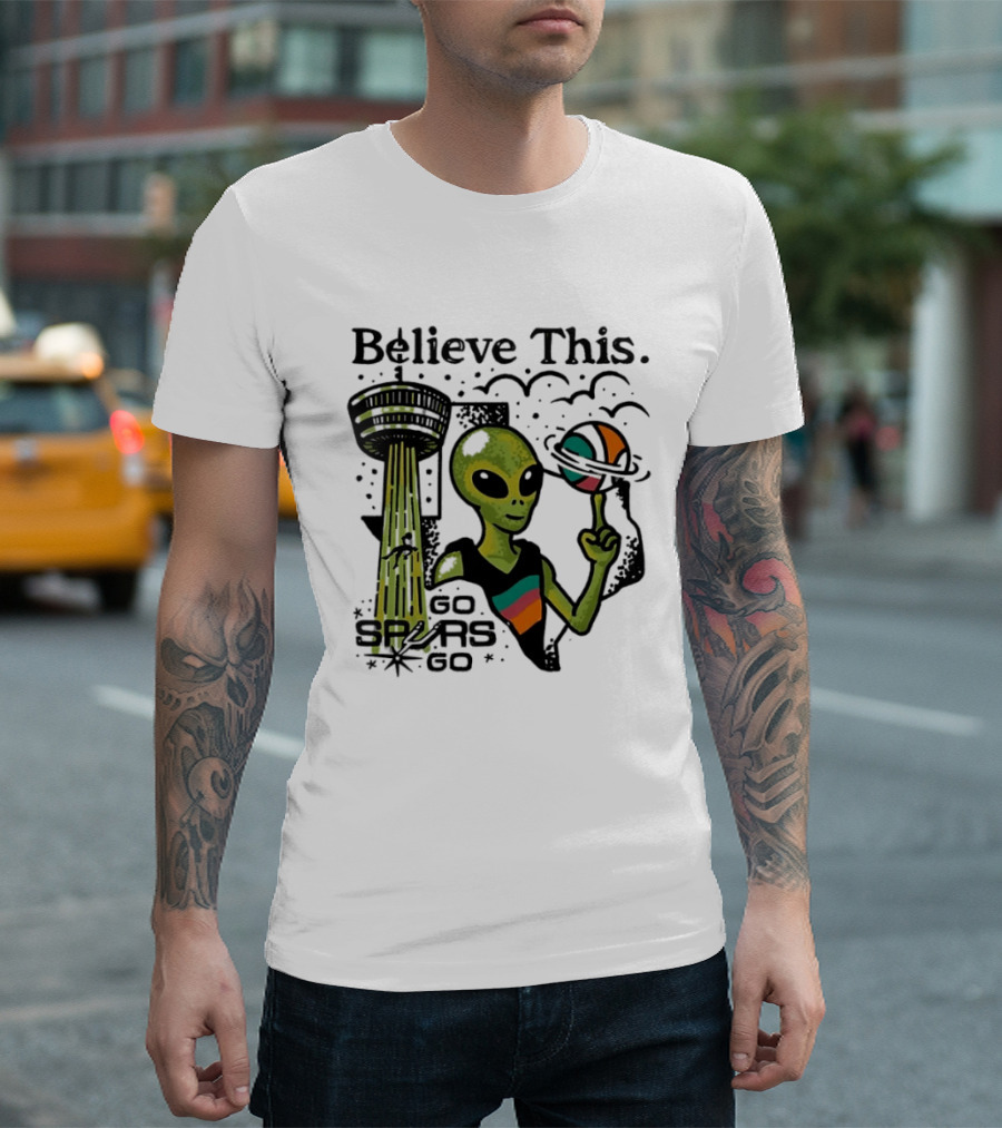 Believe This Go Spurs Go Alien Tower Americas Basketball T-Shirt