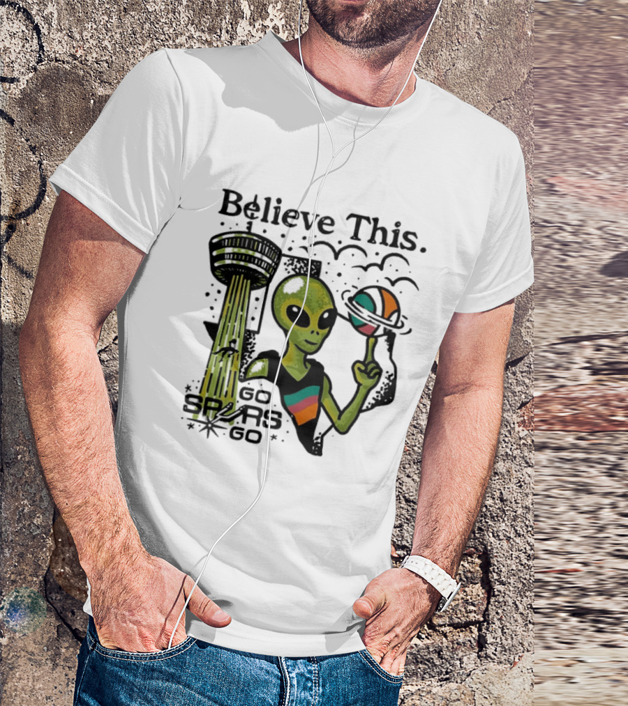 Believe This Go Spurs Go Alien Tower Americas Basketball T-Shirt
