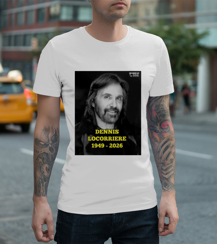 Dennis Locorriere 1949 2026 We Grew Up In The 80s T-Shirt