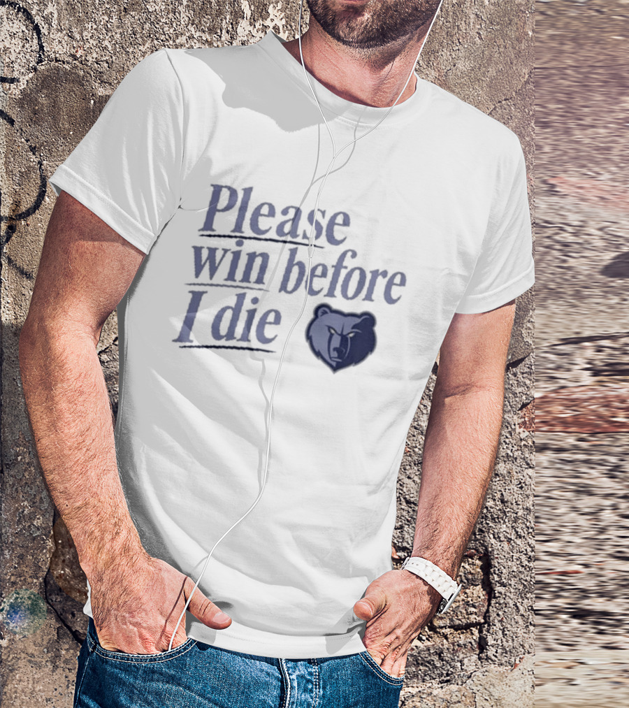 Memphis Grizzlies Please Win Before I Die Fan Appeal T-Shirt